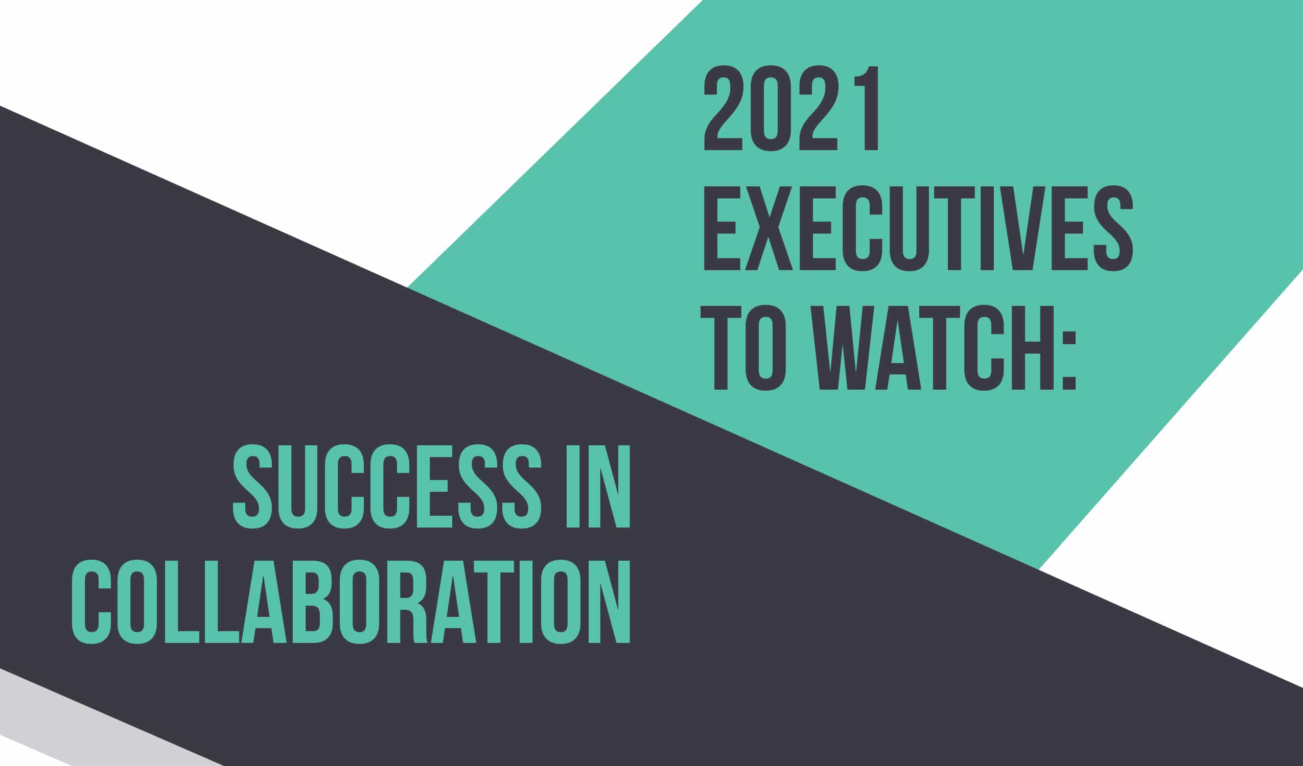 Executives to watch 2021