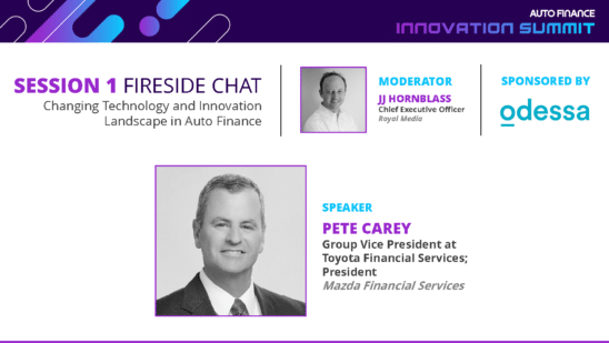 Fireside Chat with Pete Carey, Group Vice President at Toyota Financial Services and President of Mazda Financial Services