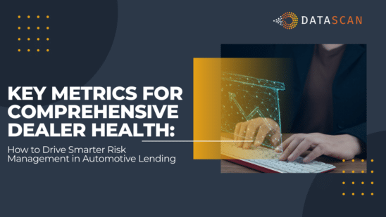 Key Metrics for Comprehensive Dealer Health: How to Drive Smarter Risk Management in Automotive Lending