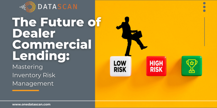 The Future of Dealer Commercial Lending: Mastering Inventory Risk Management