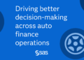 Driving better decision-making across auto finance operations with SAS