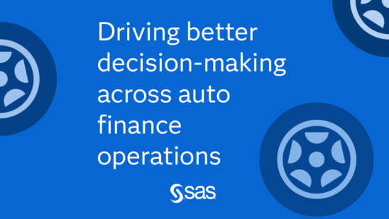 Driving better decision-making across auto finance operations with SAS